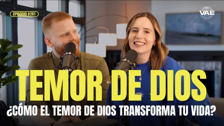 ¿Cómo el temor de Dios transforma nuestra vida VAE Podcast - 1280x720