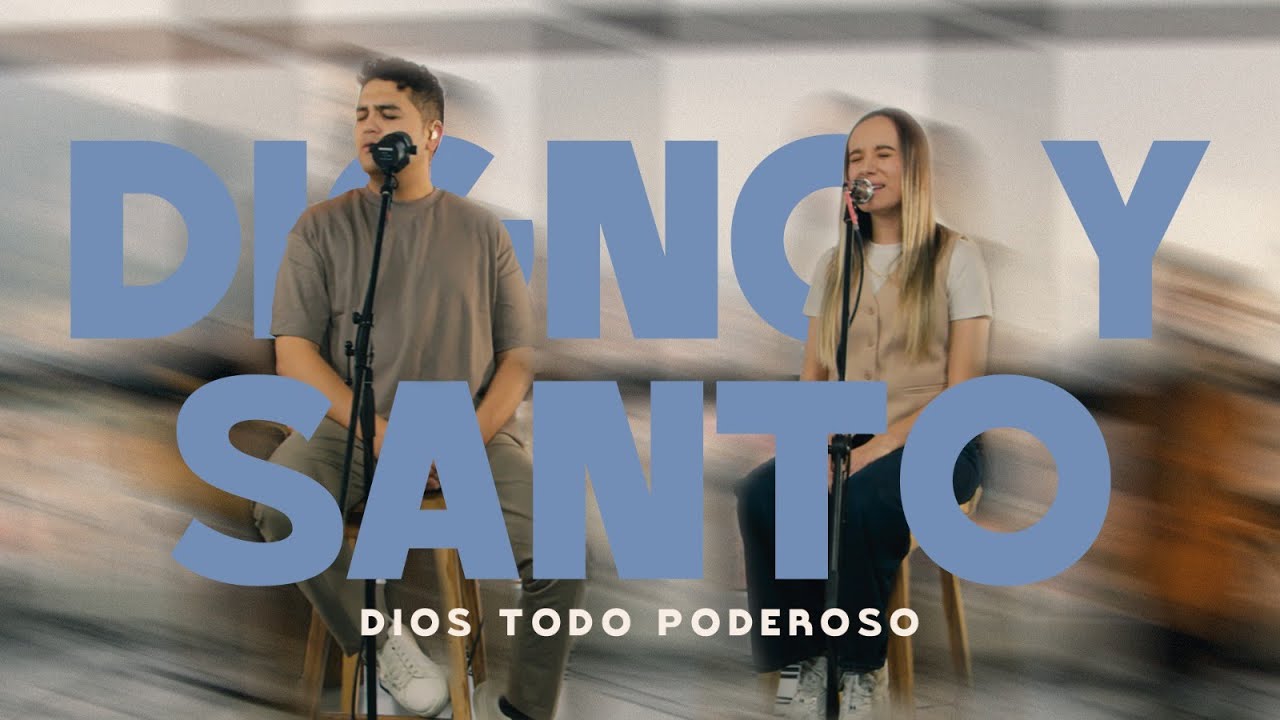 Johan y Sofi - Digno y Santo (Dios Todo Poderoso)