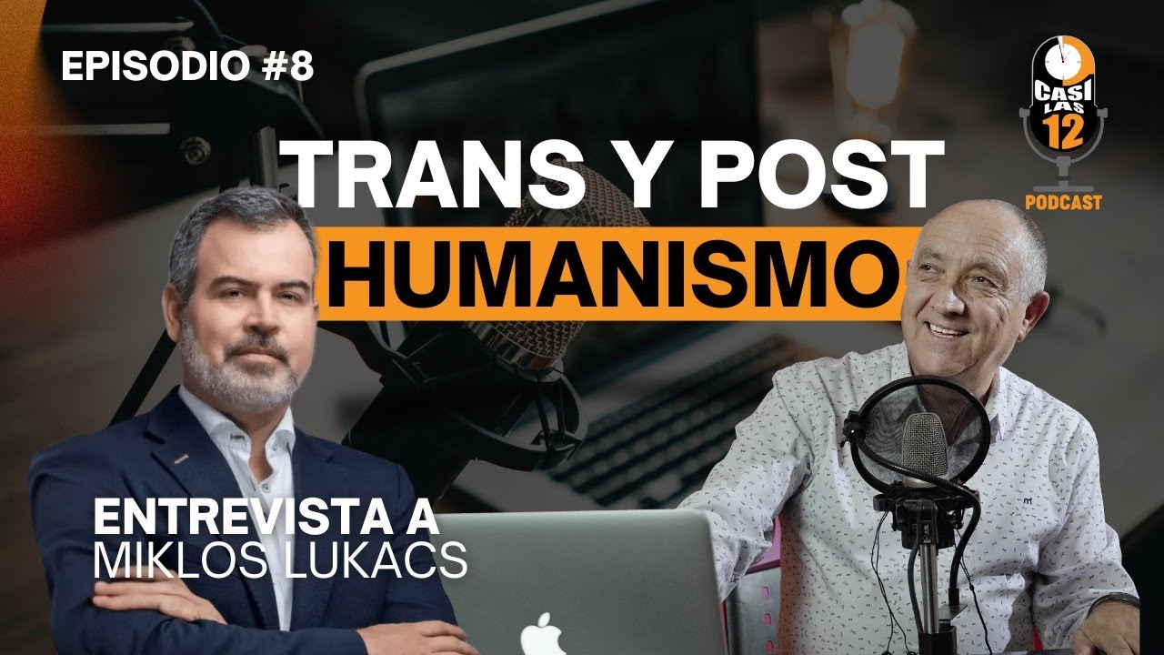 Episodio 8 - Trans y Post Humanismo - Miklos Lukacs -