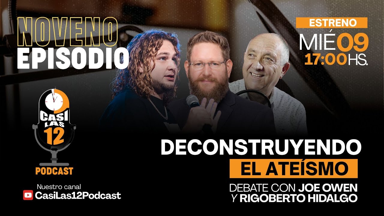 Deconstruyendo el ateísmo - Debate entre JOE OWEN y RIGOBERTO HIDALGO
